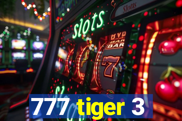 777 tiger 3